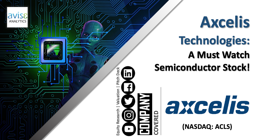 Axcelis Technologies: A Must Watch Semiconductor Stock!